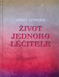 Obal knihy Josef Otruba - Život jednoho léčitele