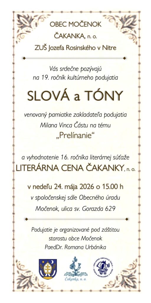 Pozvánka na kultúrne podujatie „Slová a tóny“ v elegantnom krémovo-zlatom dizajne s ozdobným rámom a kvetinovými ornamentmi v rohoch. Text informuje o 19. ročníku podujatia venovaného pamiatke Milana Vinca Částu na tému „Prelínanie“ a o vyhodnotení literárnej súťaže Literárna cena Čakanky. Podujatie sa koná v nedeľu 24. mája 2026 o 15:00 v spoločenskej sále Obecného úradu v Močenku. V spodnej časti sa nachádzajú logá obce Močenok, organizácie Čakanka a ZUŠ Jozefa Rosinského v Nitre.